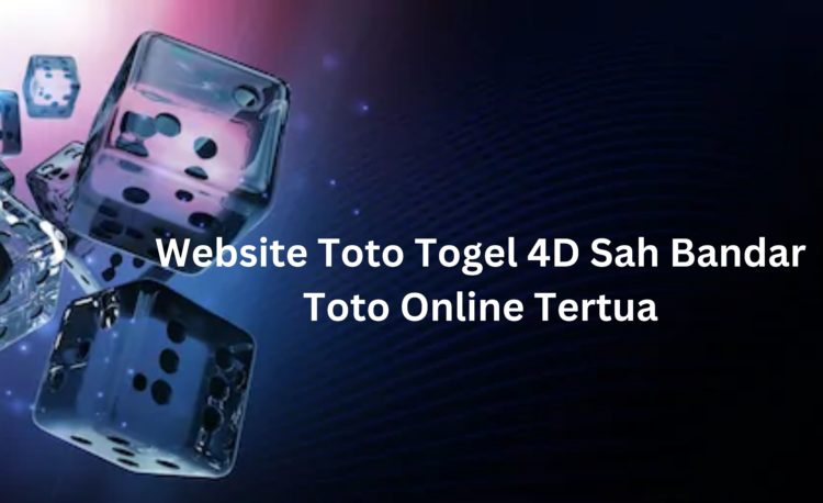 Website Toto Togel 4D Sah Bandar Toto Online Tertua